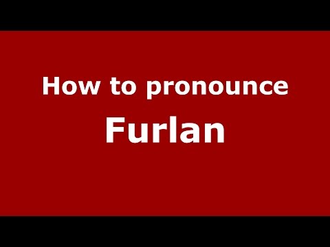 How to pronounce Furlan