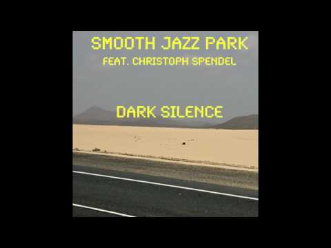 Smooth Jazz Park feat. Christoph Spendel - Dark Silence