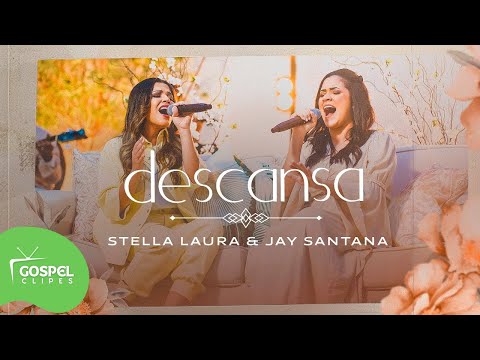 Descansa | Stella Laura e Jay Santana [Gospel Clipes]