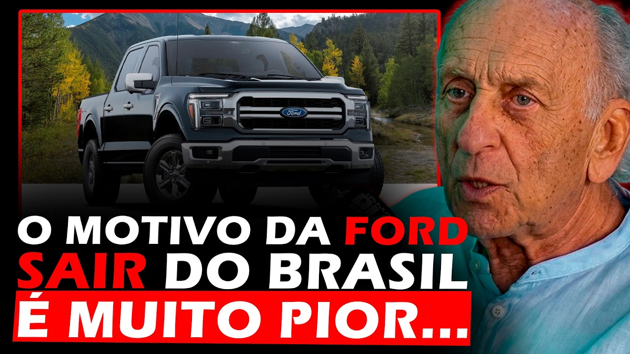 O REAL MOTIVO DA FORD TER SAÍDO DO BRASIL - Boris Feldman