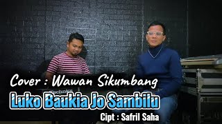 Download lagu LUKO BAUKIA JO SAMBILU ( VERSI REMIX ) - COVER WAWAN KURNIAWAN mp3 Download lagu LUKO BAUKIA JO SAMBILU ( VERSI REMIX ) - COVER WAWAN KURNIAWAN mp3