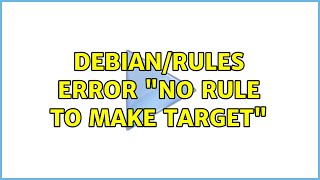 Ubuntu: debian/rules error &quot;No rule to make target&quot;