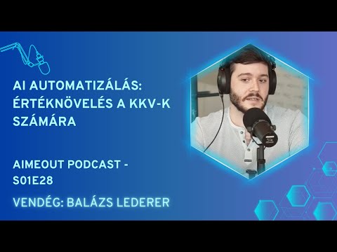 AI MeOut Podcast — Episode S01E28 — Balázs Lederer: AI automatizálás: Értéknövelés a KKV-k számára