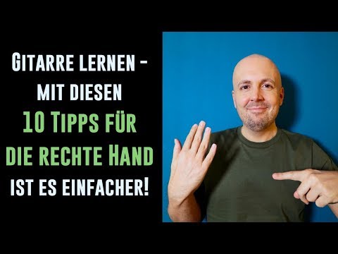 Gitarre lernen rechte Hand Tipps  - 10 wichtige Hinweise für die rechte Hand