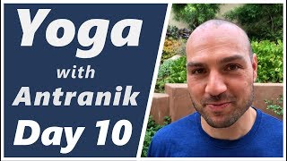 Day 10 - More Dynamic Rotations - Yoga with Antranik