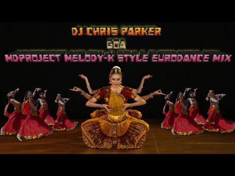 [Eurodance] DJ Chris Parker - GOA (M.D. Project Melody-k style Mix)