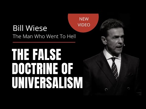 The False Doctrine Of Universalism - Bill Wiese, Author of "23 Minutes In Hell"