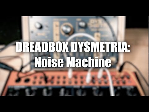 Dreadbox Dysmetria - Noise Machine