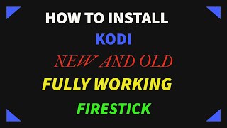 How to install Kodi new and older versons on the Firestick