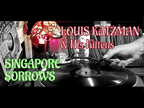 SINGAPORE SORROWS - LOUIS KATZMAN & HIS KITTENS - 78RPM