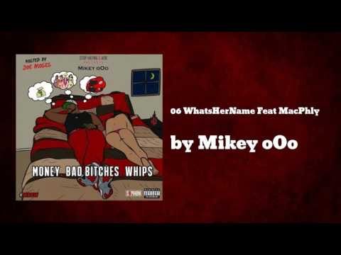 06 WhatsHerName ft Mac Phly - Mikey oOo