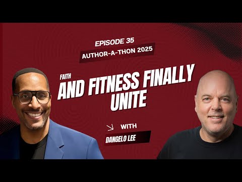 Dangelo Lee: Theology of Fitness | Author‑a‑Thon | Ep. 35
