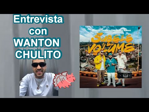 Entrevista con WANTON CHULITO sobre SUBELE EL VOLUMEN con CHIMBALA  y BULOVA ,  próximos proyectos