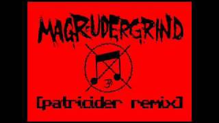 Magrudergrind - Magrudergrind [Patricider RMX]