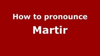 How to pronounce Martir