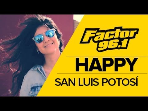 Pharrell Williams - Happy San Luis Potosí, México by: Factor 96.1