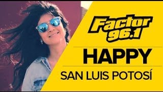 Pharrell Williams - Happy San Luis Potosí, México by: Factor 96.1