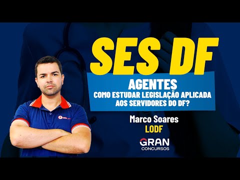 Concurso SES DF Agentes- Como estudar Legislação Aplicada aos servidores do DF?-LODF c/ Marco Soares