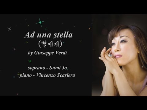 Sumi Jo.조수미 - Ad una stella(별에게) by G.Verdi.한글가사