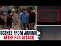 LIVE Jammu Reacts To Pakistan S Failed Missile Attacks Overnight India Thwarts Pak S Missiles