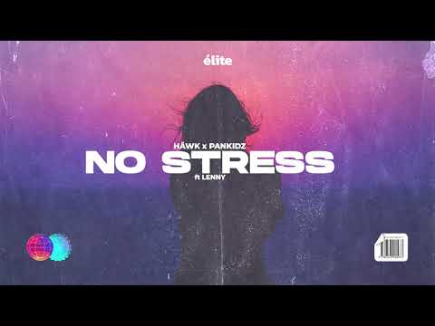 HÄWK x PANKIDZ - No Stress (feat. LENNY)