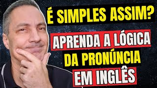 Aprenda a Lógica da Pronúncia em Inglês