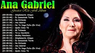 Ana Gabriel - Grandes Clásicos del Desamor | Es Demasiado Tarde, Tú Lo Decidiste y más