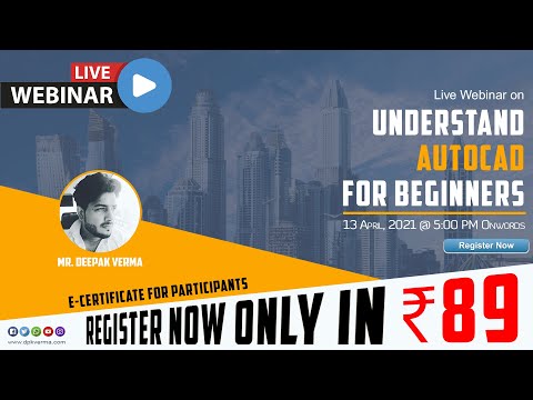 Live Webinar on Understand AutoCAD for Beginners by Deepak Verma
