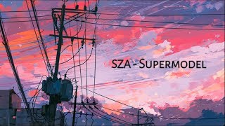 Sza - Supermodel [Lyrics]