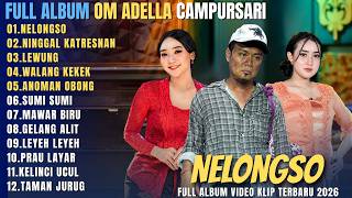 Download lagu OM ADELLA FULL ALBUM CAMPURSARI || NELONGSO - NINGGAL KATRESNAN - LEWUNG mp3