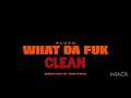 Pluto What Da Fuk Official CLEAN I Think I Just Made Da First CLEAN Version Of BTA