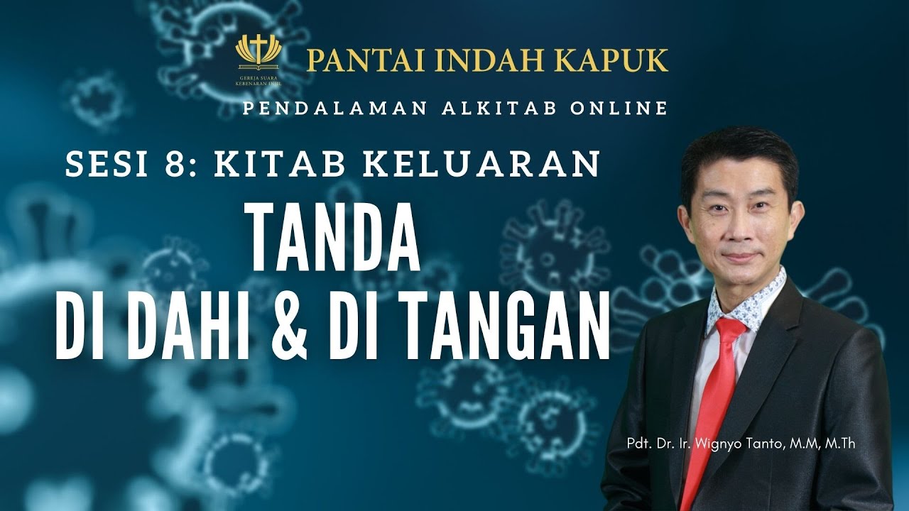 Kitab Keluaran (Sesi 8) – Tanda di Dahi & di Tangan – Pdt. Dr. Ir. Wignyo Tanto, M.M, M.Th