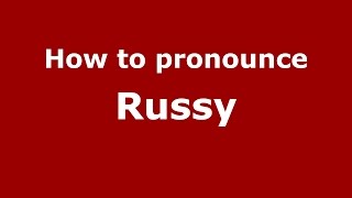 How to pronounce Russy