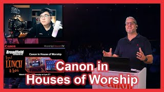 How Canon Cameras Can Enhance Your House of Worship Production