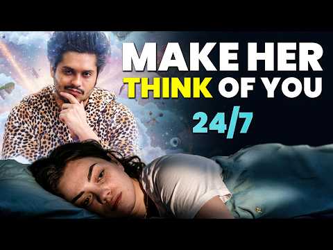 Make Her Think About You 24/7 (Psychology Explained) | Sarthak Goel