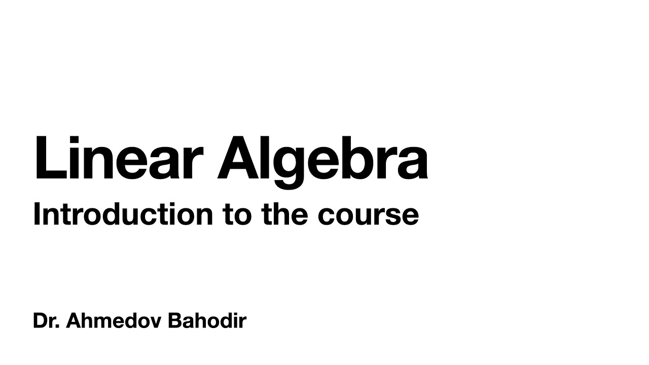 Introduction to Linear Algebra. Content of the course.