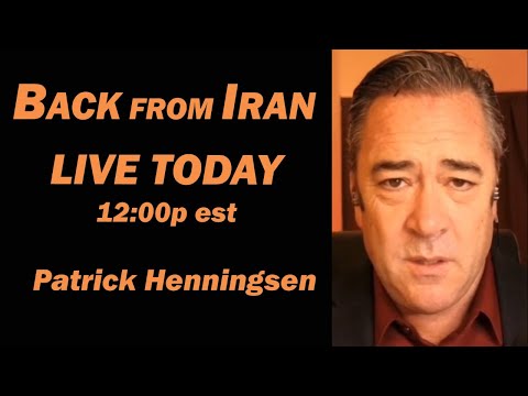 JUST BACK FROM IRAN Patrick Henningsen  12:00p est