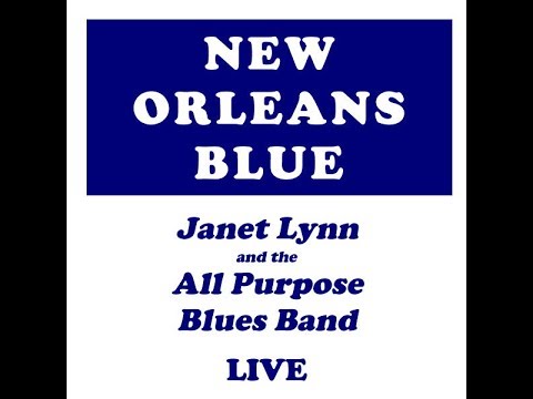 New Orleans Blue - Janet Lynn and The All Purpose Blues Band - LIVE (Full Album)