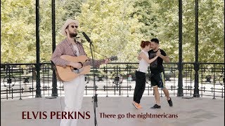 Elvis Perkins - There Go The Nightmericans | AVE MONO para Mondo Sonoro