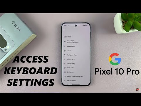 Google Pixel 10 Pro: How To Open Keyboard Settings