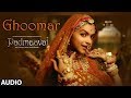 Padmaavat: Ghoomar Full Audio Song | Deepika Padukone| Shahid Kapoor | Ranveer Singh