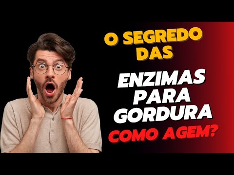 Enzimas para Gordura localizada, como Funcionam? como agem no nosso corpo?
