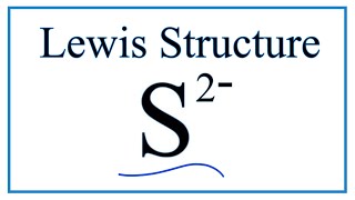 How to Draw the Lewis Dot Structure for S 2-  (Sulfide ion)