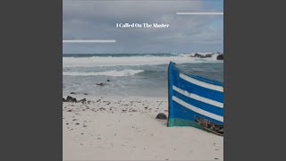 I Called On The Master