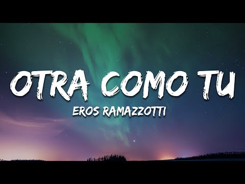 Eros Ramazzotti Otra Como Tú  song