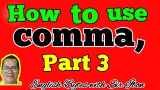 HOW  TO  USE COMMA  IN  A  SENTENCE PART 3 (PAPANO MATOTONG MAG-ENGLISH) English Bytes with Sir Ibon
