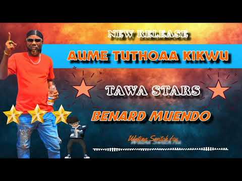 AUME TUTHOAA KIKW'U 😭official audio 🔥🔥 by tawa stars band sms/mpesa/call 0114422057