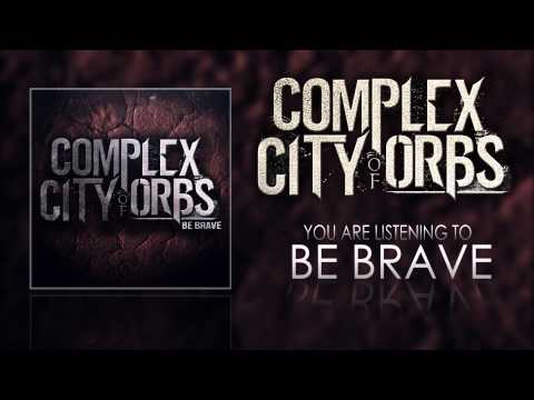 Complex City of Orbs | Be Brave