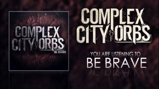 Complex City of Orbs | Be Brave