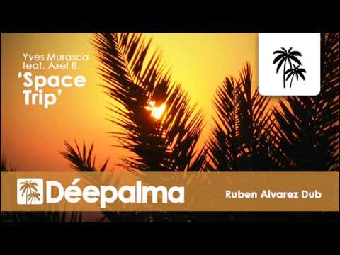 Yves Murasca feat. Axel B. - Space Trip (Ruben Alvarez Dub) - Déepalma Records